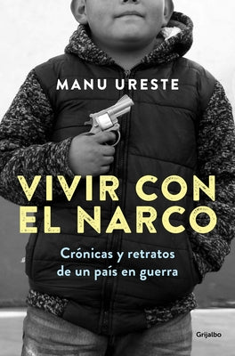 Vivir Con El Narco / Living with Narcos by Ureste, Manu