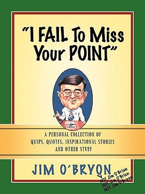 "I Fail to Miss Your Point" by O'Bryon, Jim