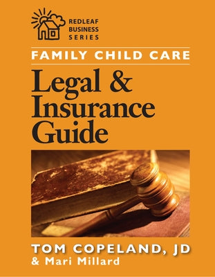 Family Child Care Legal and Insurance Guide: How to Reduce the Risks of Running Your Business Paperback Redleaf Press