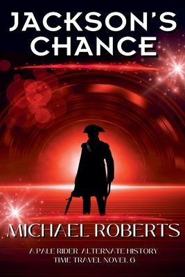 Paperback of Jackson's Chance by Sword and Thistle LLC featuring the book cover with title and author text on the front.