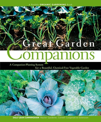 Great Garden Companions: A Companion-Planting System for a Beautiful, Chemical-Free Vegetable Garden Paperback Rodale Books