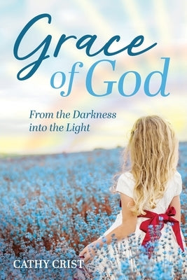 Grace of God: From the Darkness into the Light Paperback Trilogy Christian Publishing
