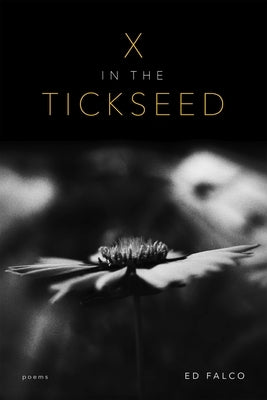 X in the Tickseed: Poems Paperback LSU Press