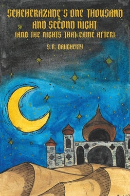 Scheherazade's One Thousand and Second Night (And the Nights That Came After) Paperback Steven Daugherty