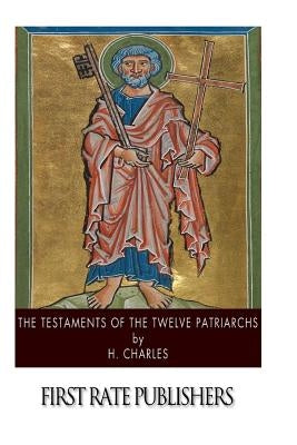 The Testaments of the Twelve Patriarchs Paperback Createspace Independent Publishing Platform