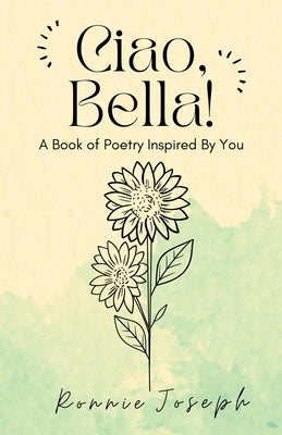 Ciao, Bella!: A Book of Poetry Inspired By You Paperback Ronnie Joseph Poetry