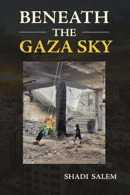 Beneath the Gaza Sky by Salem, Shadi