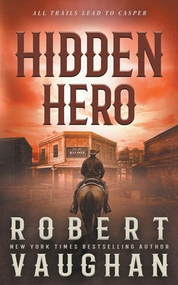 Hidden Hero: A Classic Western Novel Paperback Wolfpack Publishing LLC