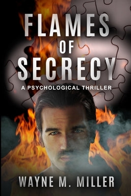 Flames of Secrecy: A Psychological Thriller Paperback Wayne M. Miller