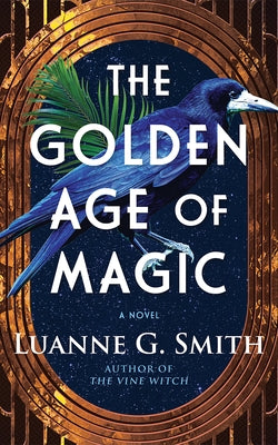 The Golden Age of Magic by Smith, Luanne G.