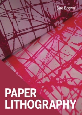 Paperback book titled "Paper Lithography" by Crowood Press UK, featuring a cover image with artistic paper lithography prints.