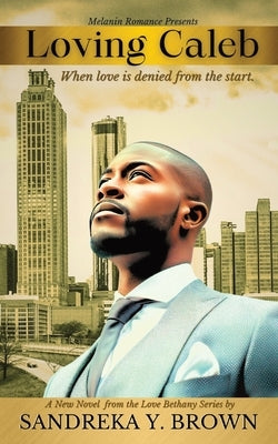 Loving Caleb: When Love is Denied From the Start Paperback Iseebookz Publishing LLC