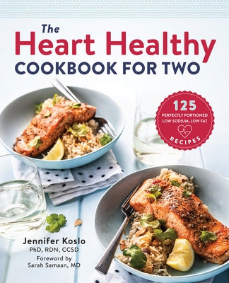 The Heart Healthy Cookbook for Two: 125 Perfectly Portioned Low Sodium, Low Fat Recipes Paperback Callisto