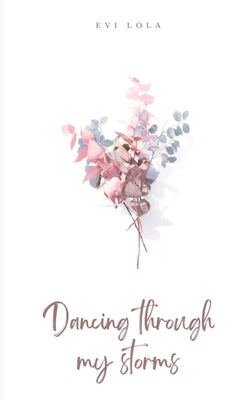 Dancing through my storms Paperback Libresco Feeds Private Limited