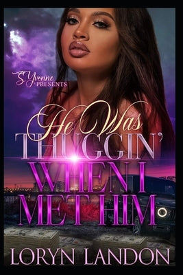 He Was Thuggin When I Met Him Paperback Independently Published