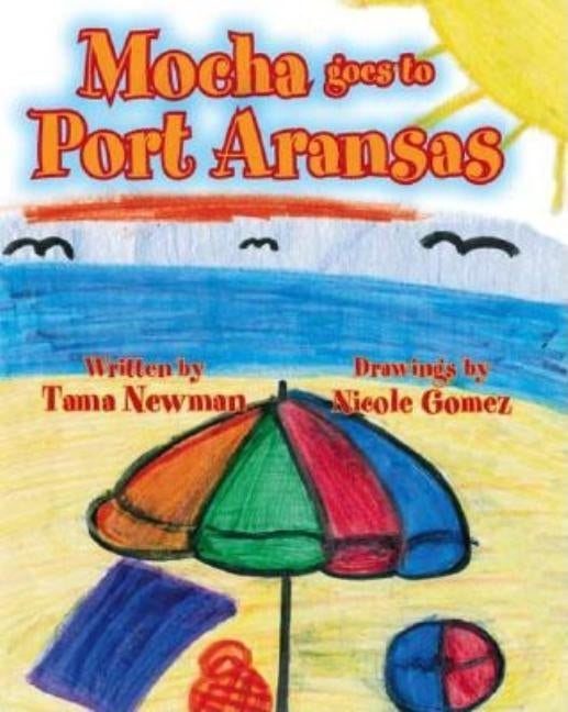 Mocha Goes to Port Aransas by Newman, Tama