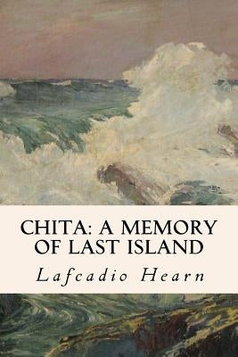 Chita: A Memory of Last Island Paperback Createspace Independent Publishing Platform