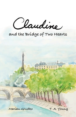 Claudine and the Bridge of Two Hearts Paperback 138 in Progress Publishing