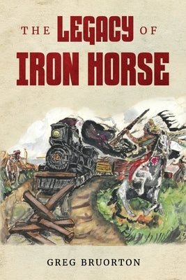 The Legacy of Iron Horse Paperback Readersmagnet LLC