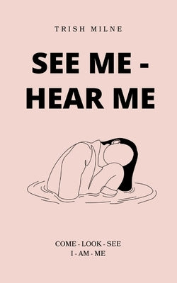 See Me - Hear Me COME - LOOK - SEE - I AM ME Paperback Bookleaf Publishing