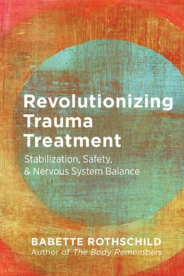 Revolutionizing Trauma Treatment: Stabilization, Safety, & Nervous System Balance Paperback W. W. Norton & Company