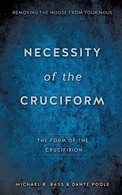 Necessity of the Cruciform Paperback Xulon Press
