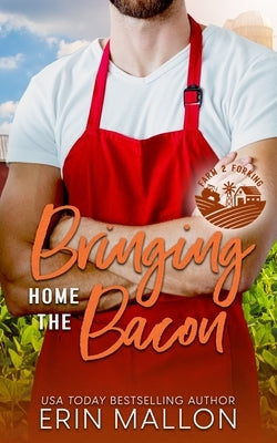 Bringing Home the Bacon: A Surprise Baby Romantic Comedy Paperback Erin Mallon