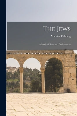 The Jews: A Study of Race and Environment Paperback Legare Street Press