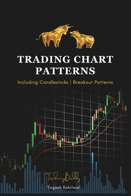 Trading Chart Patterns Including Candlestick Patterns and Breakout Patterns: The Simple Trading Book for Option, Future, Swing, Forex, and Day Traders Paperback Independently Published