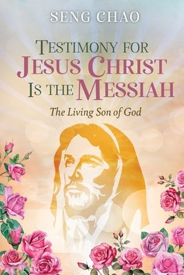 Testimony for Jesus Christ Is the Messiah: The Living Son of God Paperback Bookside Press