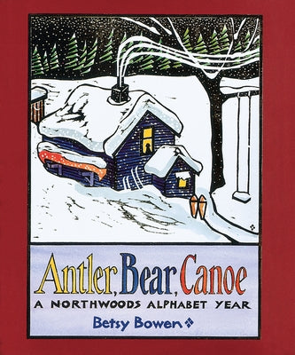 Cover of the paperback book "Antler, Bear, Canoe: A Northwoods Alphabet" by Clarion Books featuring woodland illustrations.