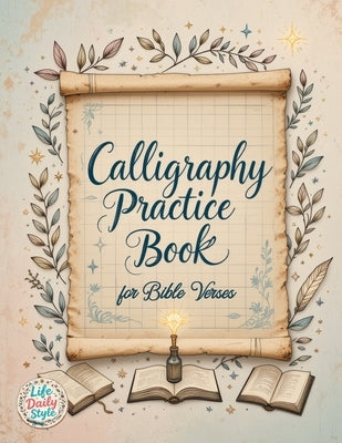 Calligraphy Practice Book: For Bible Verses - A Christian Calligraphy Workbook with Hand Lettering & Tracing Sheets Easter & Religious Gifts for Adult by Style, Life Daily