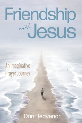 Friendship with Jesus: An Imaginative Prayer Journey Paperback Wipf & Stock Publishers