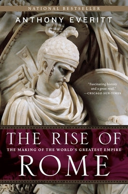 The Rise of Rome: The Making of the World's Greatest Empire Paperback Random House Trade