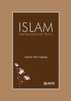 Islam - The Religion of Truth Paperback Erkam World Dar Al Arqam