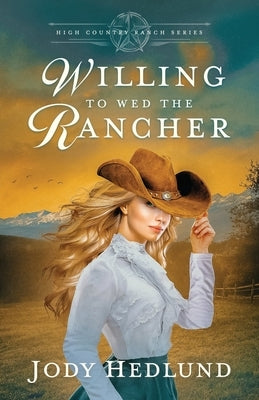 Willing to Wed the Rancher: A Sweet Historical Romance Paperback Northern Lights Press