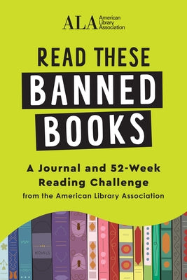 Read These Banned Books: A Journal and 52-Week Reading Challenge from the American Library Association Paperback Sourcebooks