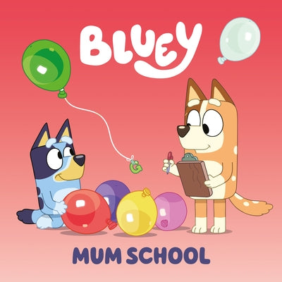 Paperback of Bluey: Mum School by Penguin Young Readers Licenses, featuring colorful cover art of Bluey and family characters.