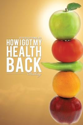 How I Got My Health Back Paperback Xulon Press