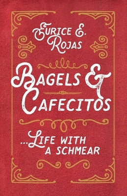 Bagels & Cafecitos: ... Life with a Schmear Paperback Life to Paper Publishing
