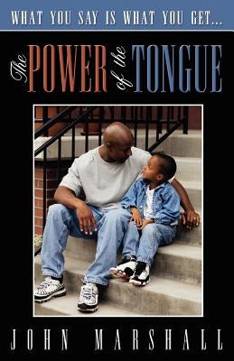 The Power of the Tongue Paperback John Marshall Ministries