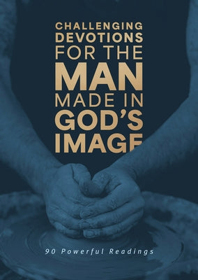 Challenging Devotions for the Man Made in God's Image: 90 Powerful Readings by Sanford, David