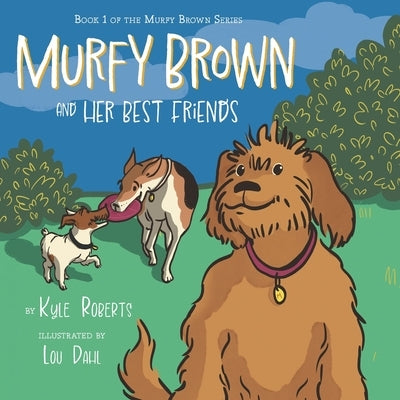 Murfy Brown and Her Best Friends by Roberts, Kyle