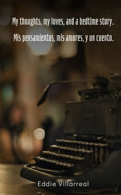 My thoughts, my loves, and a bedtime story. Mis pensamientos, mis amores, y un cuento. Paperback Libresco Feeds Private Limited