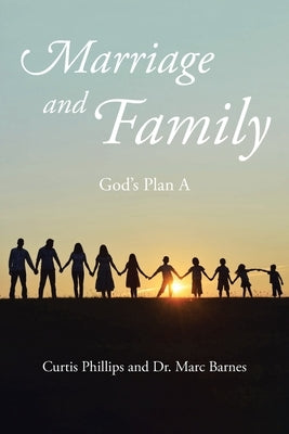 Marriage and Family: God's Plan A Paperback Christian Faith Publishing