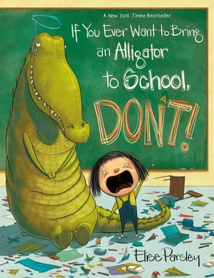 If You Ever Want to Bring an Alligator to School, Don't! Paperback Little, Brown Books for Young Readers
