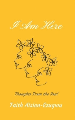 I Am Here: Thoughts From the Soul Paperback Bold Publishing LLC