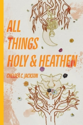 All Things Holy and Heathen Paperback April Gloaming Publishing