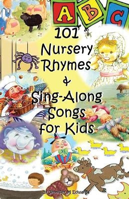 101 Nursery Rhymes & Sing-Along Songs for Kids by Edwards, Jennifer M.