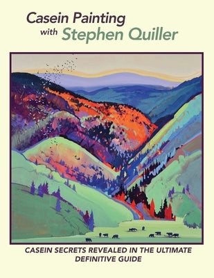 Casein Painting with Stephen Quiller by Quiller, Stephen